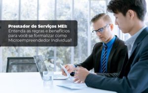 Prestador De Serviços Mei Entenda As Regras E Benefícios Para Você Se Formalizar Como Microempreendedor Individual Blog Liz Assessoria Financeira - Contabilidade em Nova Iguaçu - RJ | AS Calvete Contabilidade