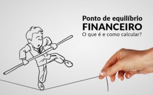 Ponto De Equilibrio Financeiro O Que E E Como Calcular Blog Davos Controladoria - Contabilidade em Nova Iguaçu - RJ | AS Calvete Contabilidade