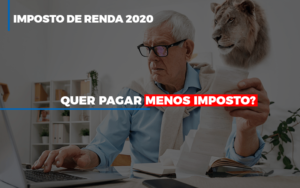 Ir 2020 Quer Pagar Menos Imposto Veja Lista Do Que Pode Descontar Ou Nao Contabilidade Em Nova Iguaçu Rj | As Calvete Contabilidade - Contabilidade em Nova Iguaçu - RJ | AS Calvete Contabilidade