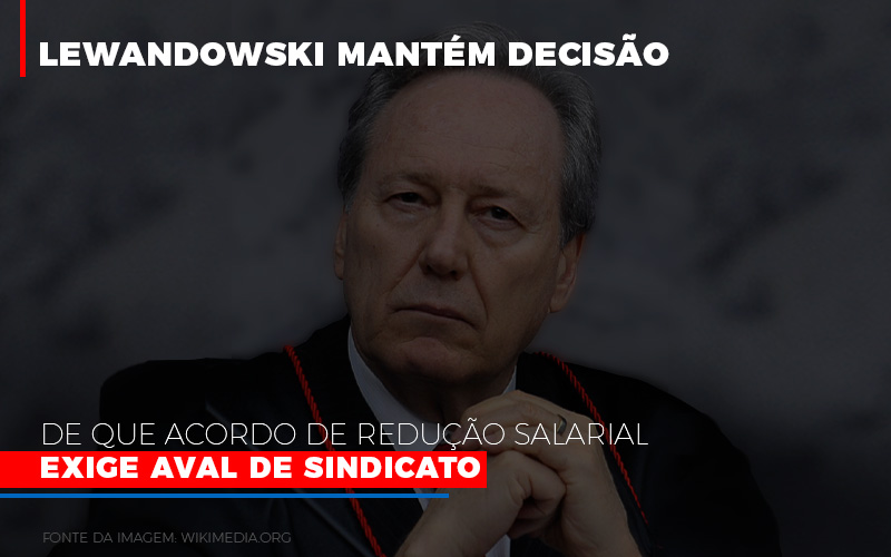 Lewandowski Mantem Decisao De Que Acordo De Reducao Salarial Exige Aval De Sindicato 800x500 Abrir Empresa Simples - Contabilidade em Nova Iguaçu - RJ | AS Calvete Contabilidade