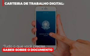 Carteira De Trabalho Digital Tudo O Que Voce Precisa Saber Sobre O Documento - Contabilidade em Nova Iguaçu - RJ | AS Calvete Contabilidade