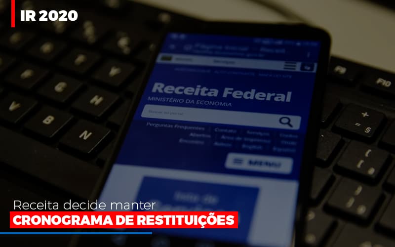 Ir 2020 Receita Federal Decide Manter Cronograma De Restituicoes - Contabilidade em Nova Iguaçu - RJ | AS Calvete Contabilidade