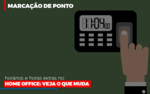 Marcacao De Pontos Horarios E Horas Extras No Home Office - Contabilidade em Nova Iguaçu - RJ | AS Calvete Contabilidade