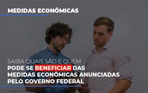 Medidas Economicas Anunciadas Pelo Governo Federal (1) Contabilidade Em Nova Iguaçu Rj | As Calvete Contabilidade - Contabilidade em Nova Iguaçu - RJ | AS Calvete Contabilidade