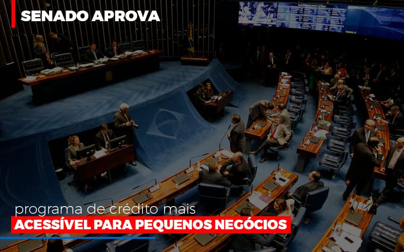 Senado Aprova Programa De Credito Mais Acessivel Para Pequenos Negocios - Contabilidade em Nova Iguaçu - RJ | AS Calvete Contabilidade