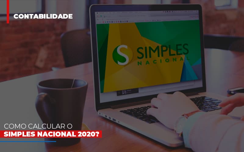 Como Calcular O Simples Nacional 2020 - Contabilidade em Nova Iguaçu - RJ | AS Calvete Contabilidade