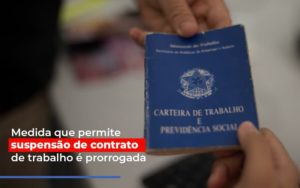 Medida Que Permite Suspensao De Contrato De Trabalho E Prorrogada - Contabilidade em Nova Iguaçu - RJ | AS Calvete Contabilidade