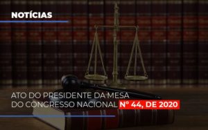 Ato Do Presidente Da Mesa Do Congresso Nacional N 44 De 2020 Abrir Empresa Simples - Contabilidade em Nova Iguaçu - RJ | AS Calvete Contabilidade