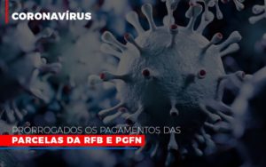 Coronavirus Prorrogados Os Pagamentos Das Parcelas Da Rfb E Pgfn - Contabilidade em Nova Iguaçu - RJ | AS Calvete Contabilidade