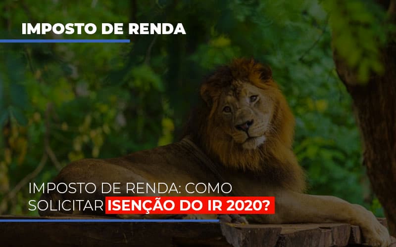 Imposto De Renda Como Solicitar Isencao Do Ir 2020 - Contabilidade em Nova Iguaçu - RJ | AS Calvete Contabilidade