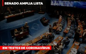 Senado Amplia Lista De Profissionais Que Terao Prioridade Em Testes De Coronavirus - Contabilidade em Nova Iguaçu - RJ | AS Calvete Contabilidade