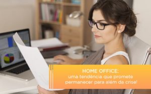 Home Office Uma Tendencia Que Promete Permanecer Para Alem Da Crise - Contabilidade em Nova Iguaçu - RJ | AS Calvete Contabilidade