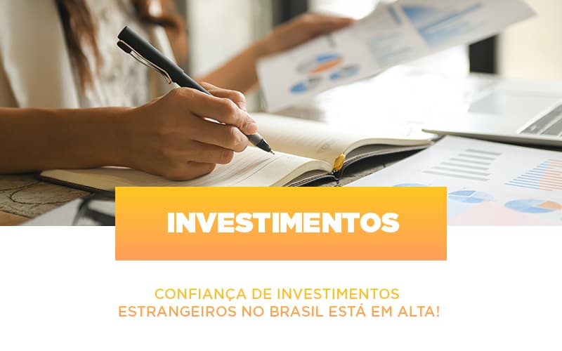 Confianca De Investimentos Estrangeiros No Brasil Esta Em Alta - Contabilidade em Nova Iguaçu - RJ | AS Calvete Contabilidade