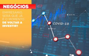 Empresario Sera Que Ja E O Momento De Voltar A Investir - Contabilidade em Nova Iguaçu - RJ | AS Calvete Contabilidade