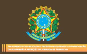 Finalmente Foi Publicado O Decreto Que Permite A Prorrogacao Da Suspensao E Reducao De Jornada De Trabalho. Abrir Empresa Simples - Contabilidade em Nova Iguaçu - RJ | AS Calvete Contabilidade