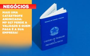 Mais Uma Catastrofe Anunciada Mp 927 Perde A Validade E Quem Paga E A Sua Empresa - Contabilidade em Nova Iguaçu - RJ | AS Calvete Contabilidade