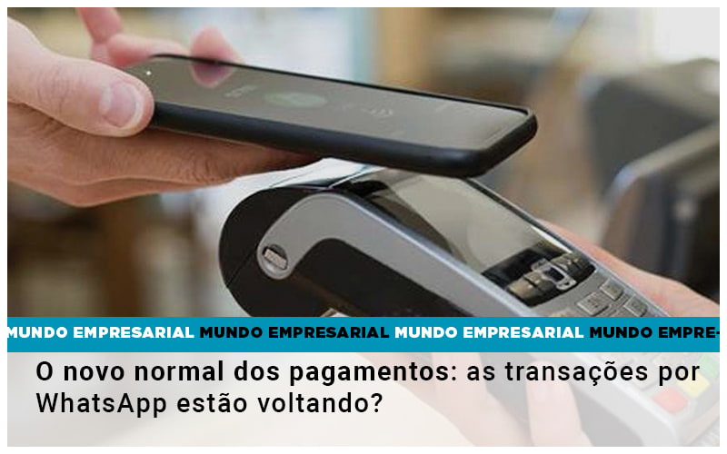 O Novo Normal Dos Pagamentos As Transacoes Por Whatsapp Estao Voltando - Contabilidade em Nova Iguaçu - RJ | AS Calvete Contabilidade