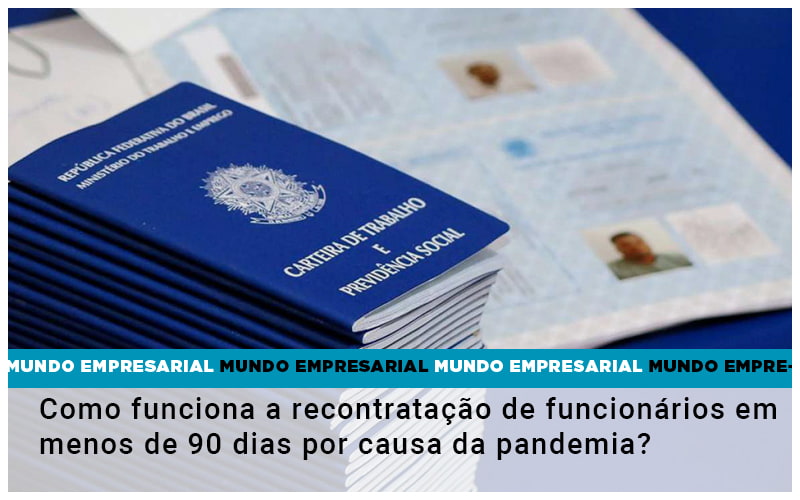 Como Funciona A Recontratacao De Funcionarios Em Menos De 90 Dias Por Causa Da Pandemia - Contabilidade em Nova Iguaçu - RJ | AS Calvete Contabilidade