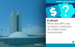 E Oficial Mais Duas Mps Que Facilitam A Obtencao De Credito Foram Sancionadas - Contabilidade em Nova Iguaçu - RJ | AS Calvete Contabilidade