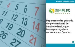 Pagamento Das Guias Do Simples Nacional, De âmbito Federal, Que Foram Prorrogadas Começam Em Outubro. Abrir Empresa Simples - Contabilidade em Nova Iguaçu - RJ | AS Calvete Contabilidade