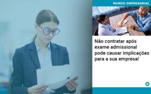 Nao Contratar Apos Exame Admissional Pode Causar Implicacoes Para Sua Empresa - Contabilidade em Nova Iguaçu - RJ | AS Calvete Contabilidade