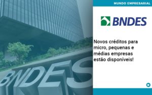 Novos Creditos Para Micro Pequenas E Medias Empresas Estao Disponiveis - Contabilidade em Nova Iguaçu - RJ | AS Calvete Contabilidade