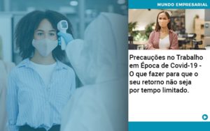 Precaucoes No Trabalho Em Epoca De Covid 19 O Que Fazer Para Que O Seu Retorno Nao Seja Por Tempo Limitado Abrir Empresa Simples - Contabilidade em Nova Iguaçu - RJ | AS Calvete Contabilidade