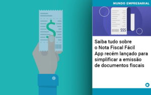 Saiba Tudo Sobre Nota Fiscal Facil App Recem Lancado Para Simplificar A Emissao De Documentos Fiscais - Contabilidade em Nova Iguaçu - RJ | AS Calvete Contabilidade