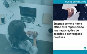 Entenda Como O Home Office Está Repercutindo Nas Negociações De Acordos E Convenções Coletivas Abrir Empresa Simples - Contabilidade em Nova Iguaçu - RJ | AS Calvete Contabilidade