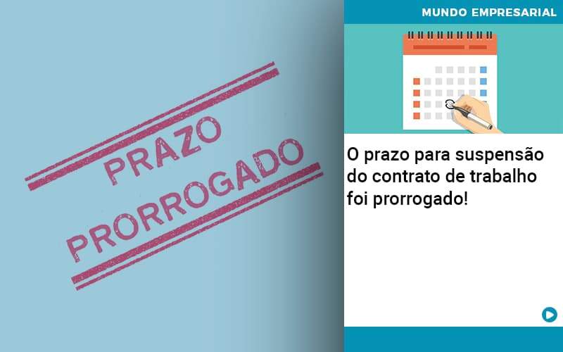 O Prazo Para Suspensao Do Contrato De Trabalho Foi Prorrogado Abrir Empresa Simples - Contabilidade em Nova Iguaçu - RJ | AS Calvete Contabilidade