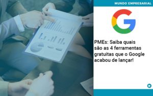 Pmes Saiba Quais Sao As 4 Ferramentas Gratuitas Que O Google Acabou De Lancar Abrir Empresa Simples - Contabilidade em Nova Iguaçu - RJ | AS Calvete Contabilidade