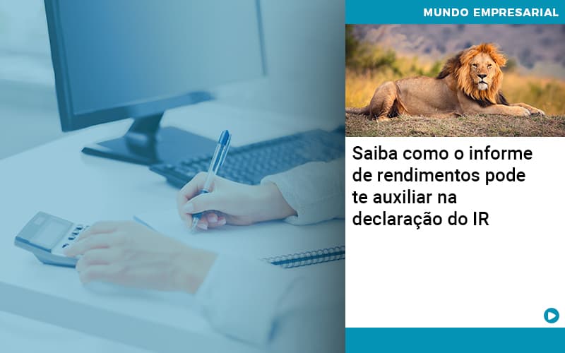 Saiba Como O Informe De Rendimento Pode Te Auxiliar Na Declaracao De Ir Abrir Empresa Simples - Contabilidade em Nova Iguaçu - RJ | AS Calvete Contabilidade